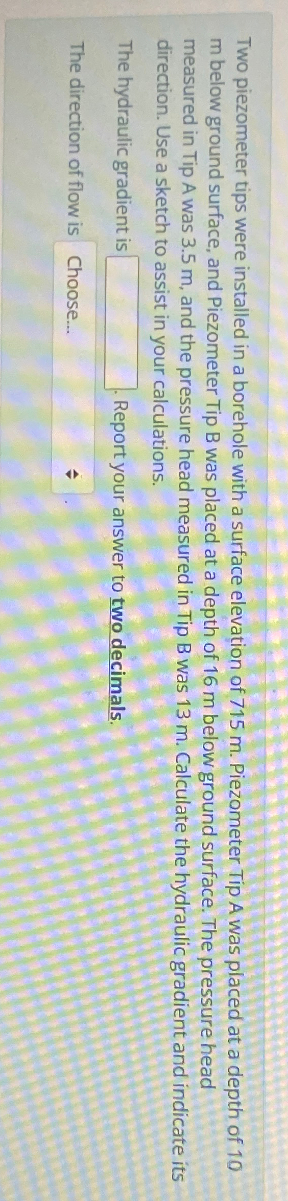 Two piezometer tips were installed in a borehole