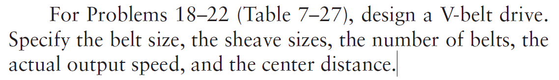 For Problems 1 9 - 2 1 ( Table 7 - 2 7 ) , design