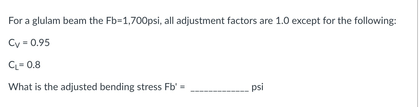 For a glulam beam the F b = 1 , 7 0 0 , all