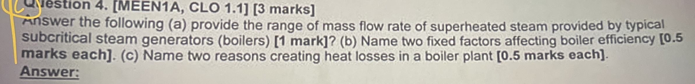 Question 4 . [ MEEN 1 A , CLO 1 . 1 ] [ 3 marks ]