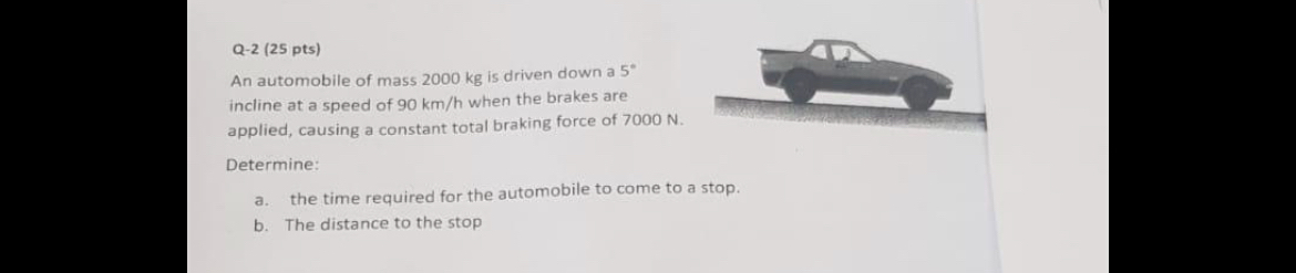 Q - 2 ( 2 5 pts ) An automobile of mass 2 0 0 0