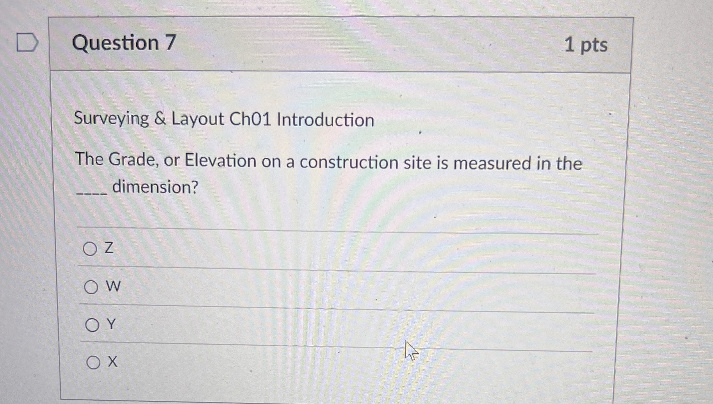 Question 7 1 pts Surveying & Layout Ch 0 1