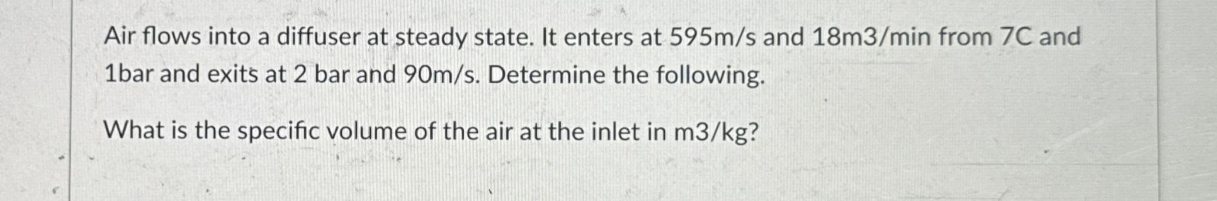 Air flows into a diffuser at steady state. It