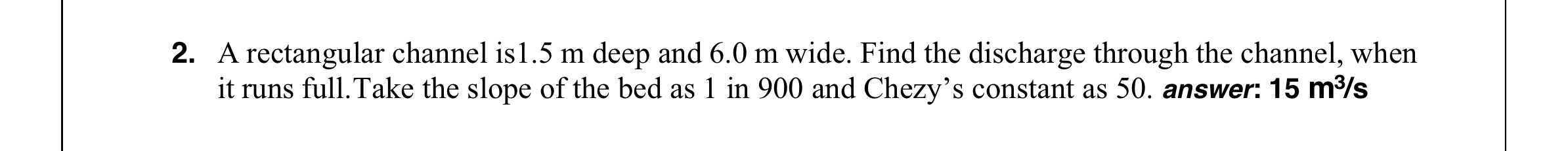 A rectangular channel is 1 . 5 m deep and 6 . 0 m