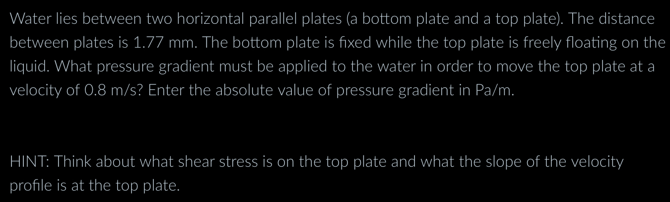 Water lies between two horizontal parallel plates