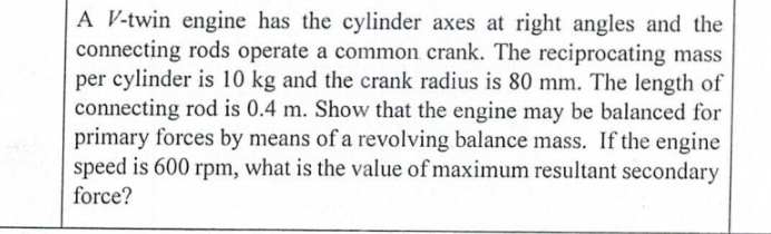 A V - twin engine has the cylinder axes at right