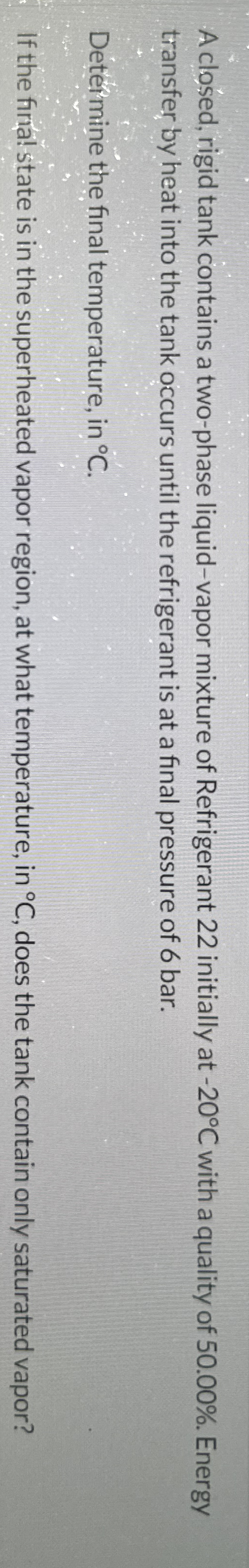 A closed, rigid tank contains a two - phase