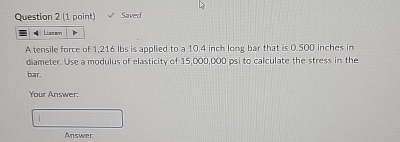 Question 2 ( 1 point ) Saved A tensile force of 1