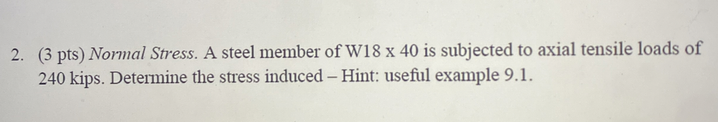 ( 3 pts ) Normal Stress. A steel member of W 1 8