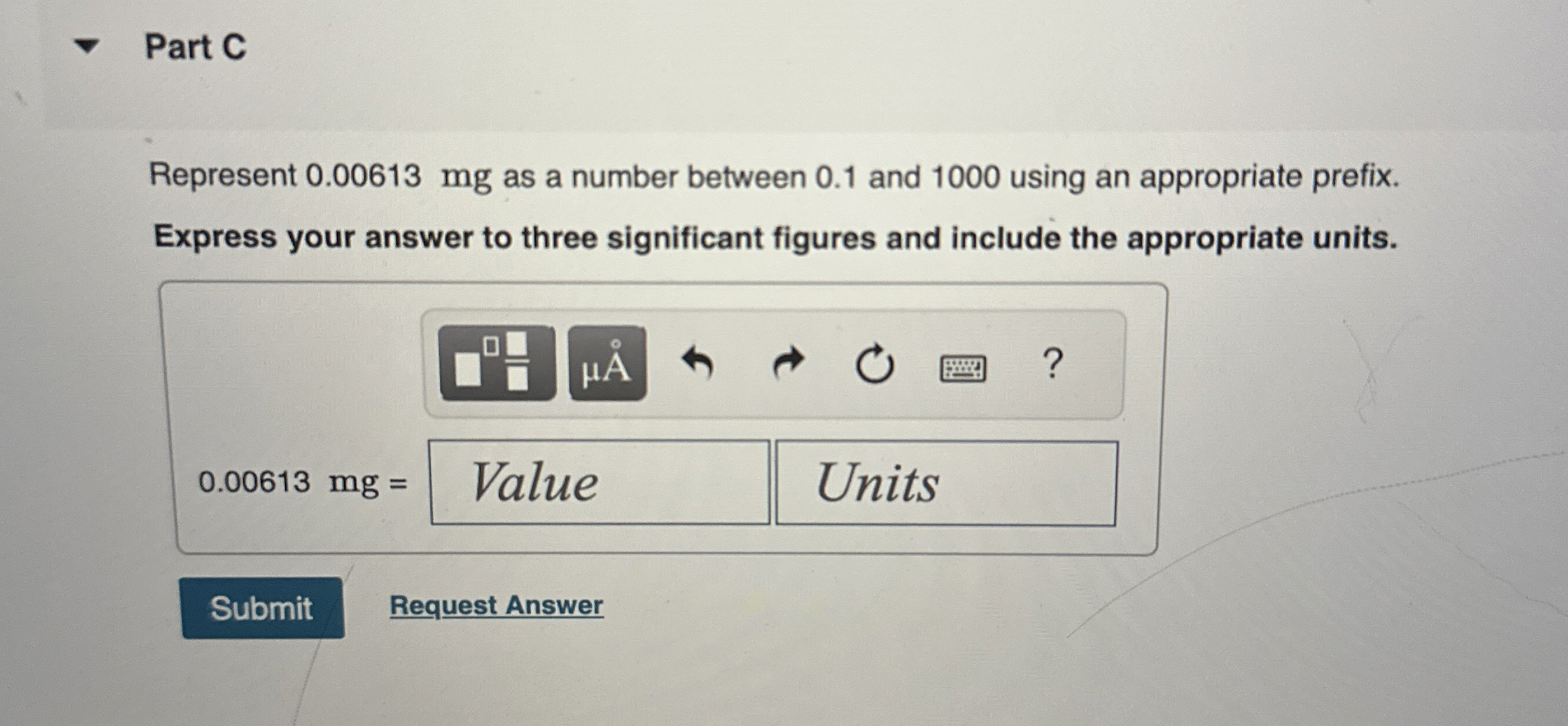 Part C Represent 0 . 0 0 6 1 3 mg as a number