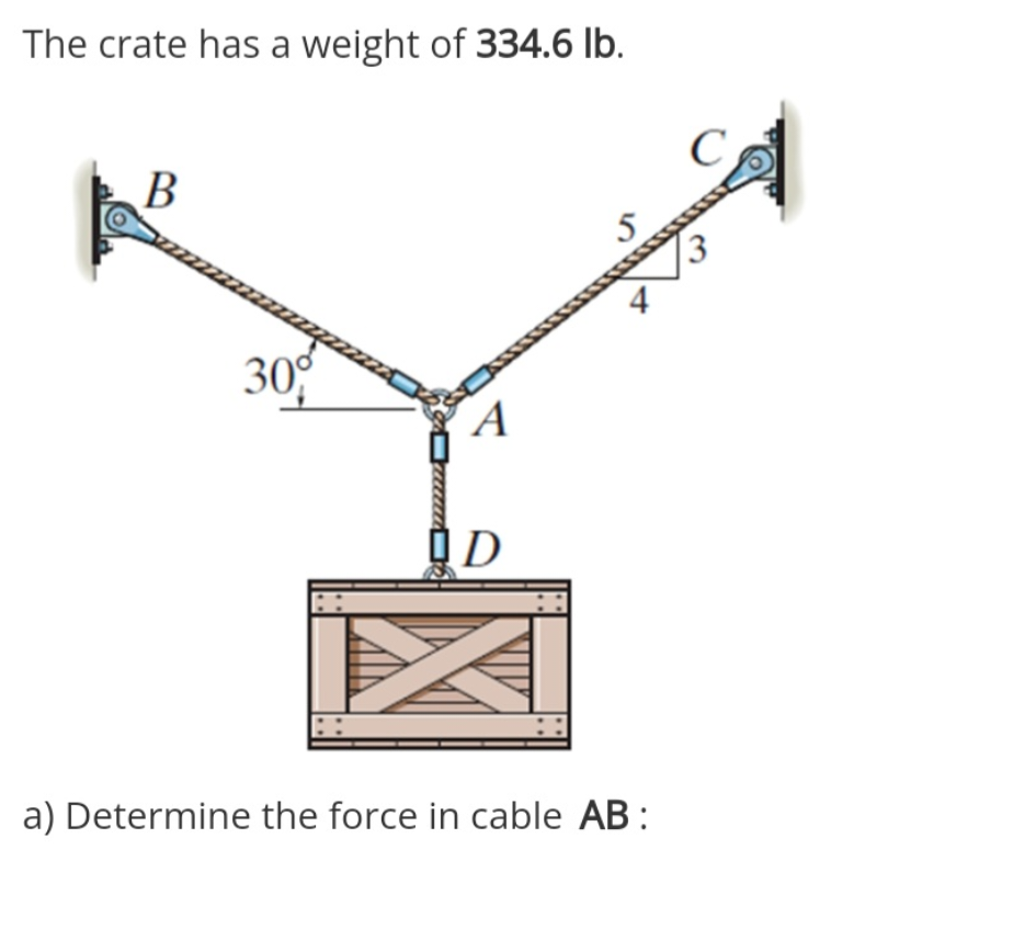 The crate has a weight of 3 3 4 . 6 l b . a )