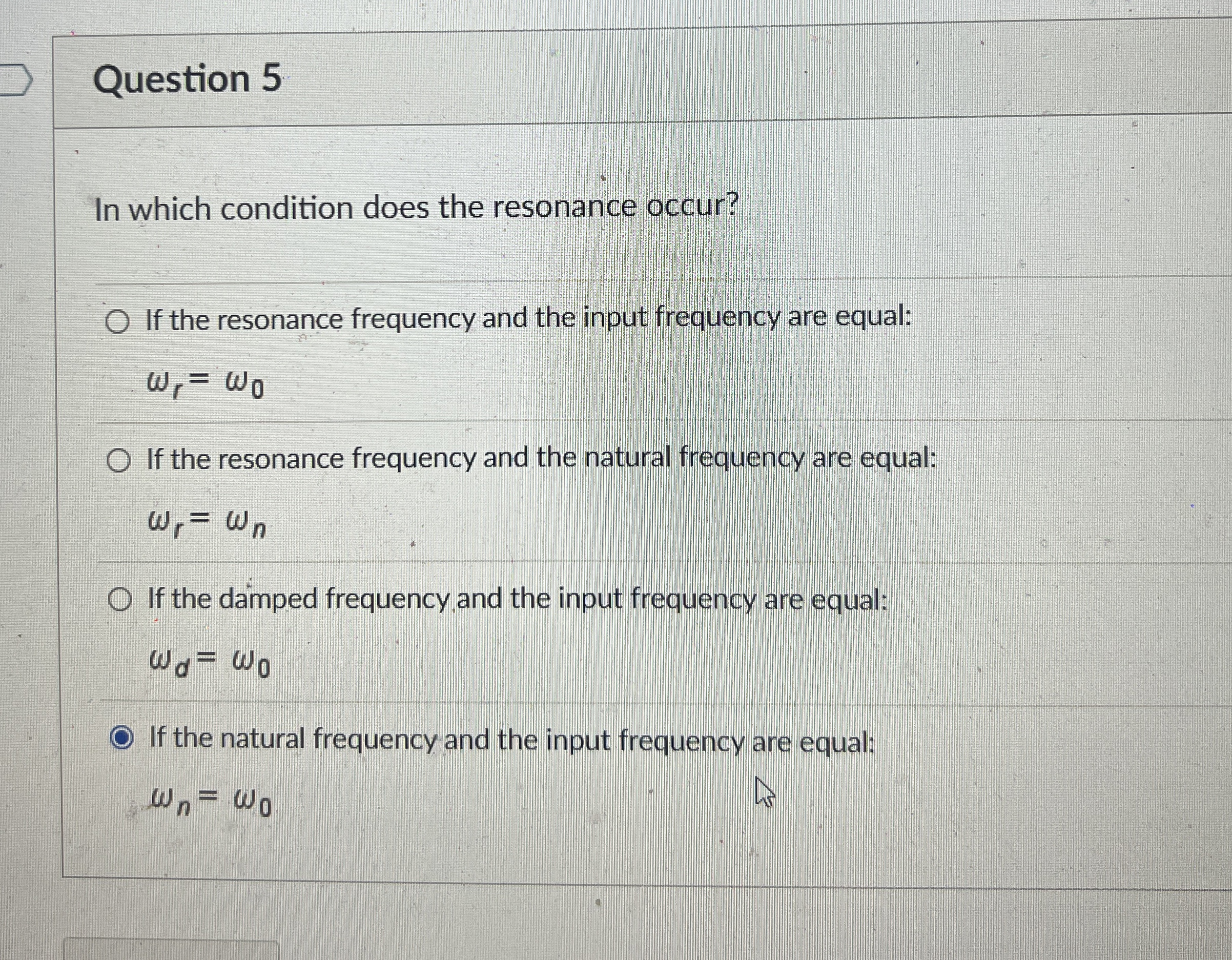 Question 5 In which condition does the resonance