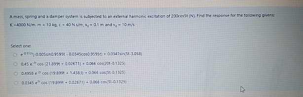 A mass, spring and a damper system is subjected