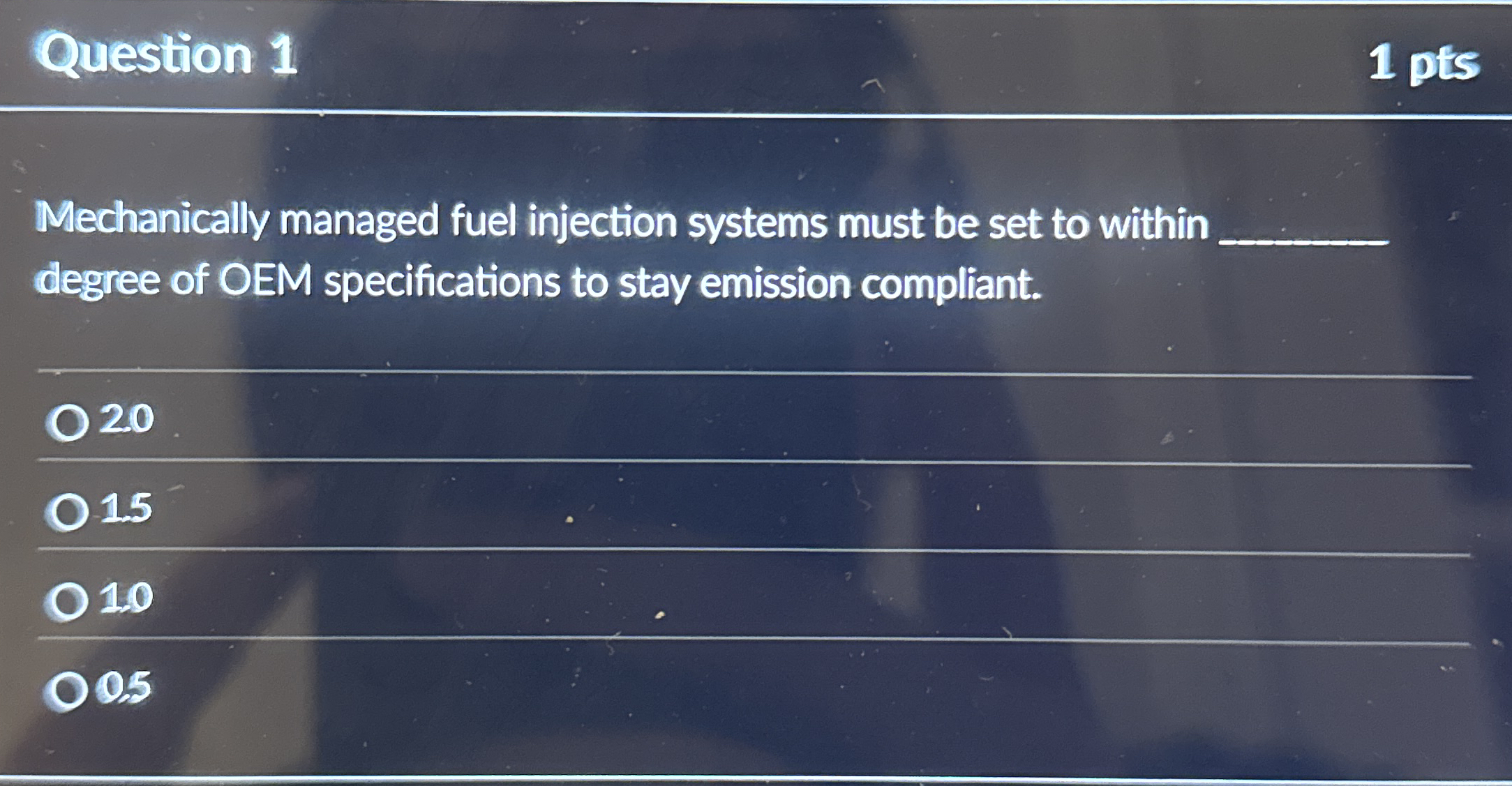 Question 1 1 pts Mechanically managed fuel