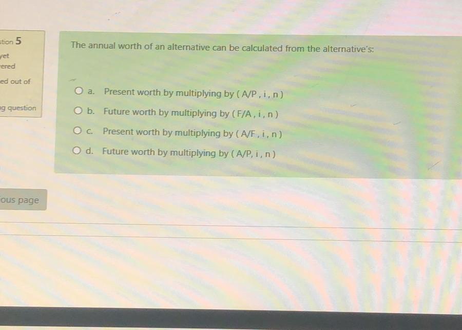 The annual worth of an alternative can be