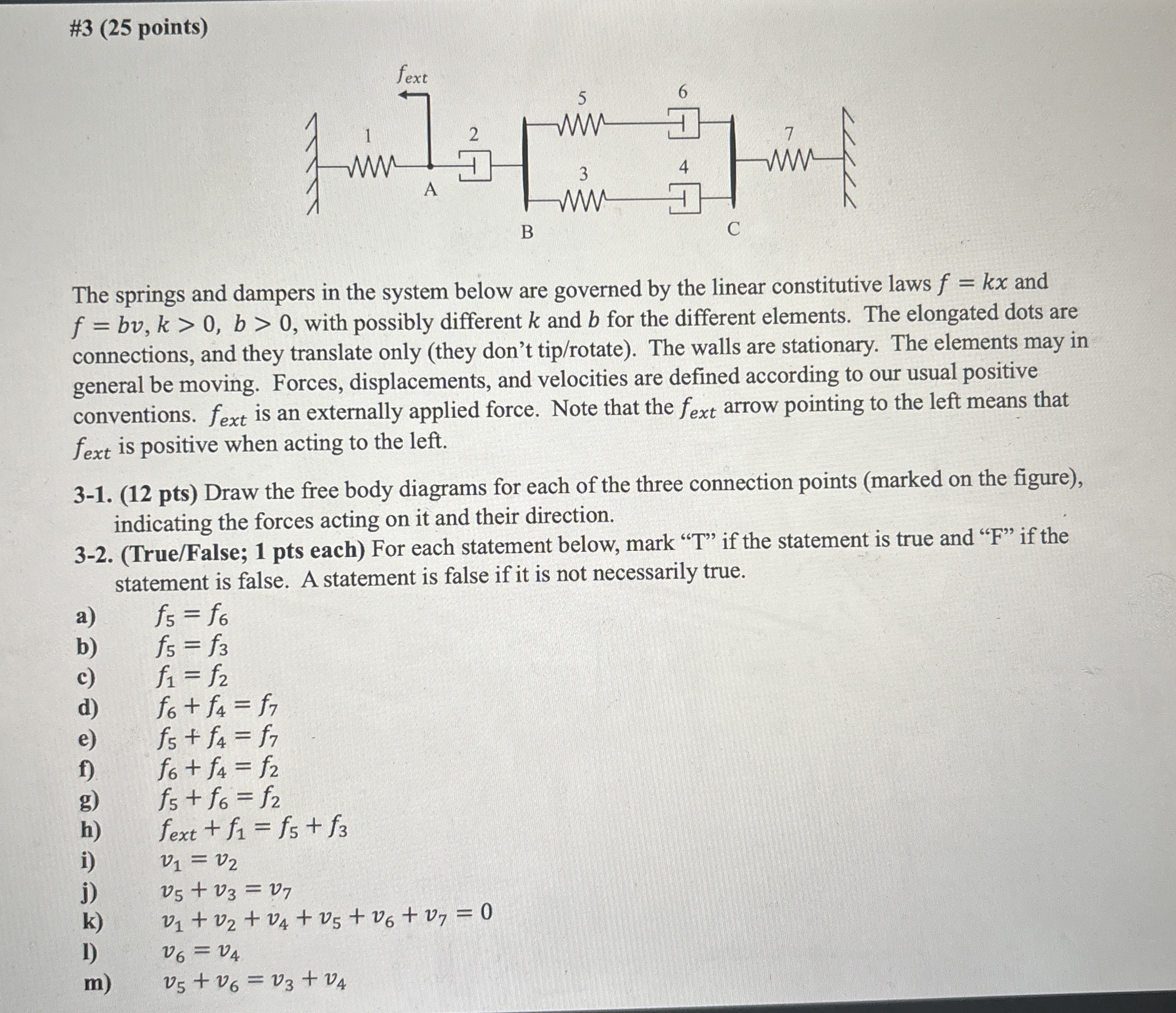 # 3 ( 2 5 points ) The springs and dampers in the