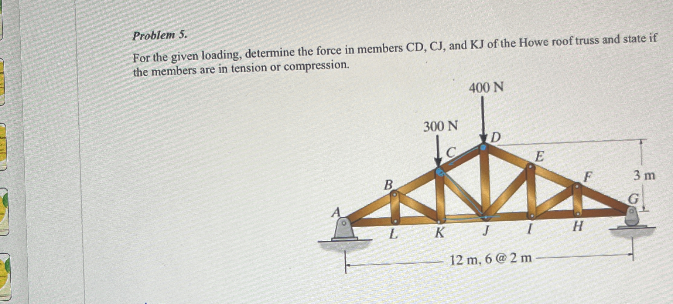 Problem 5 . For the given loading, determine the