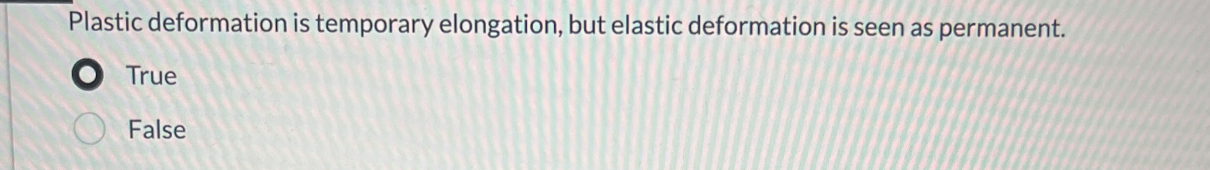 Plastic deformation is temporary elongation, but