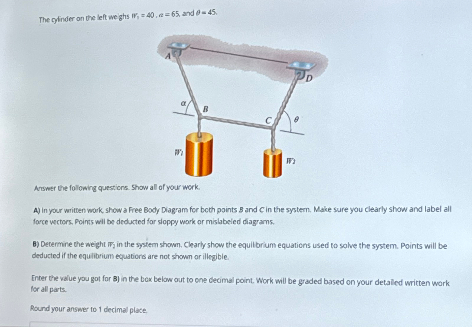 The cylinder on the left weighs 1 = 4 0 , a = 6 5
