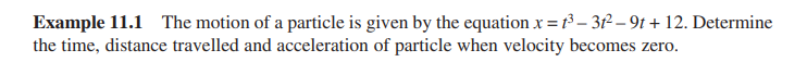 Example 1 1 . 1 The motion of a particle is given