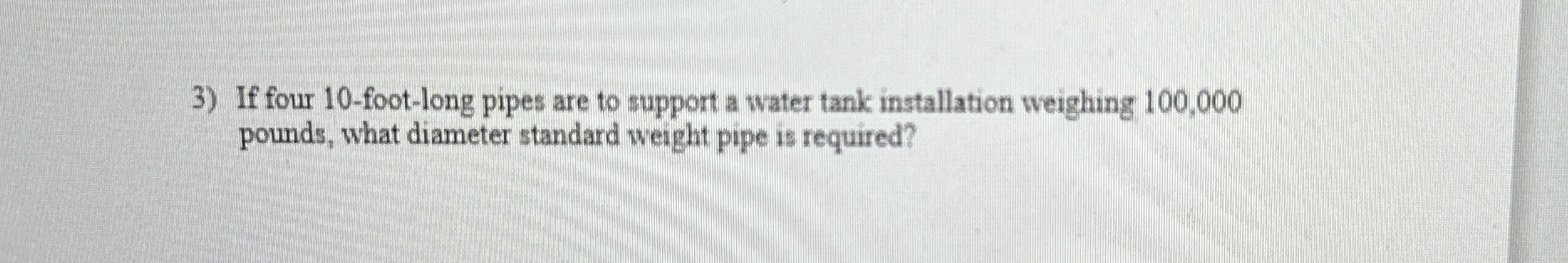 If four 1 0 - foot - long pipes are to support a