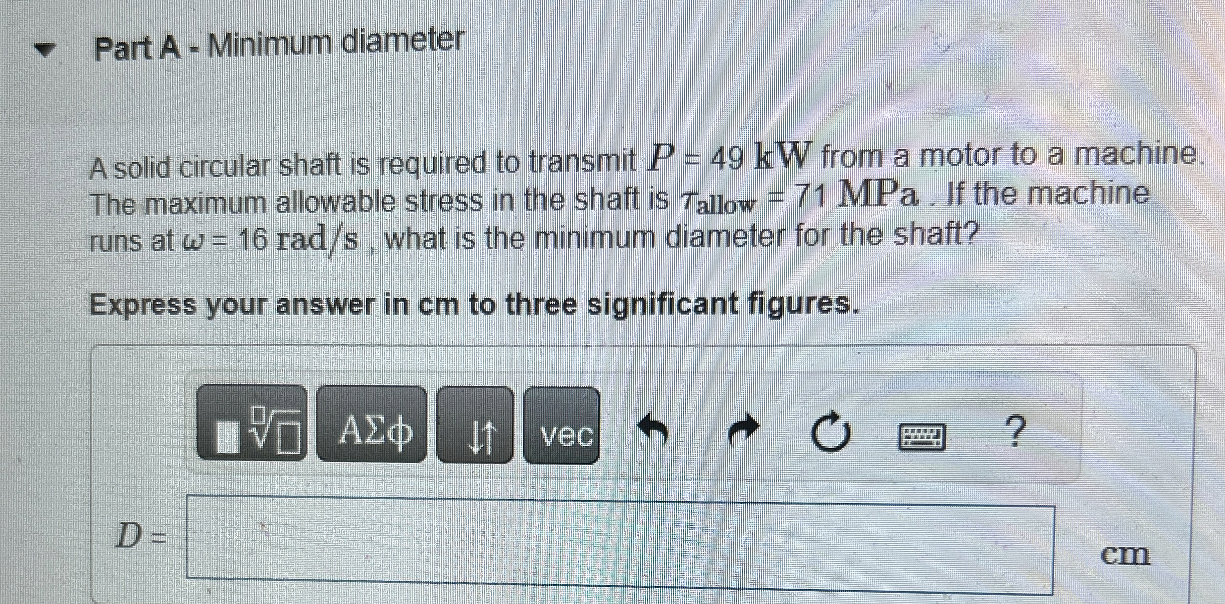 Part A - Minimum diameter A solid circular shaft