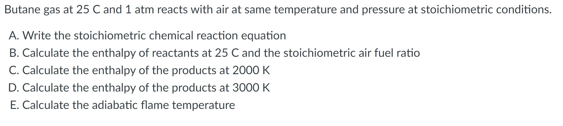 Butane gas at 2 5 C and 1 atm reacts with air at