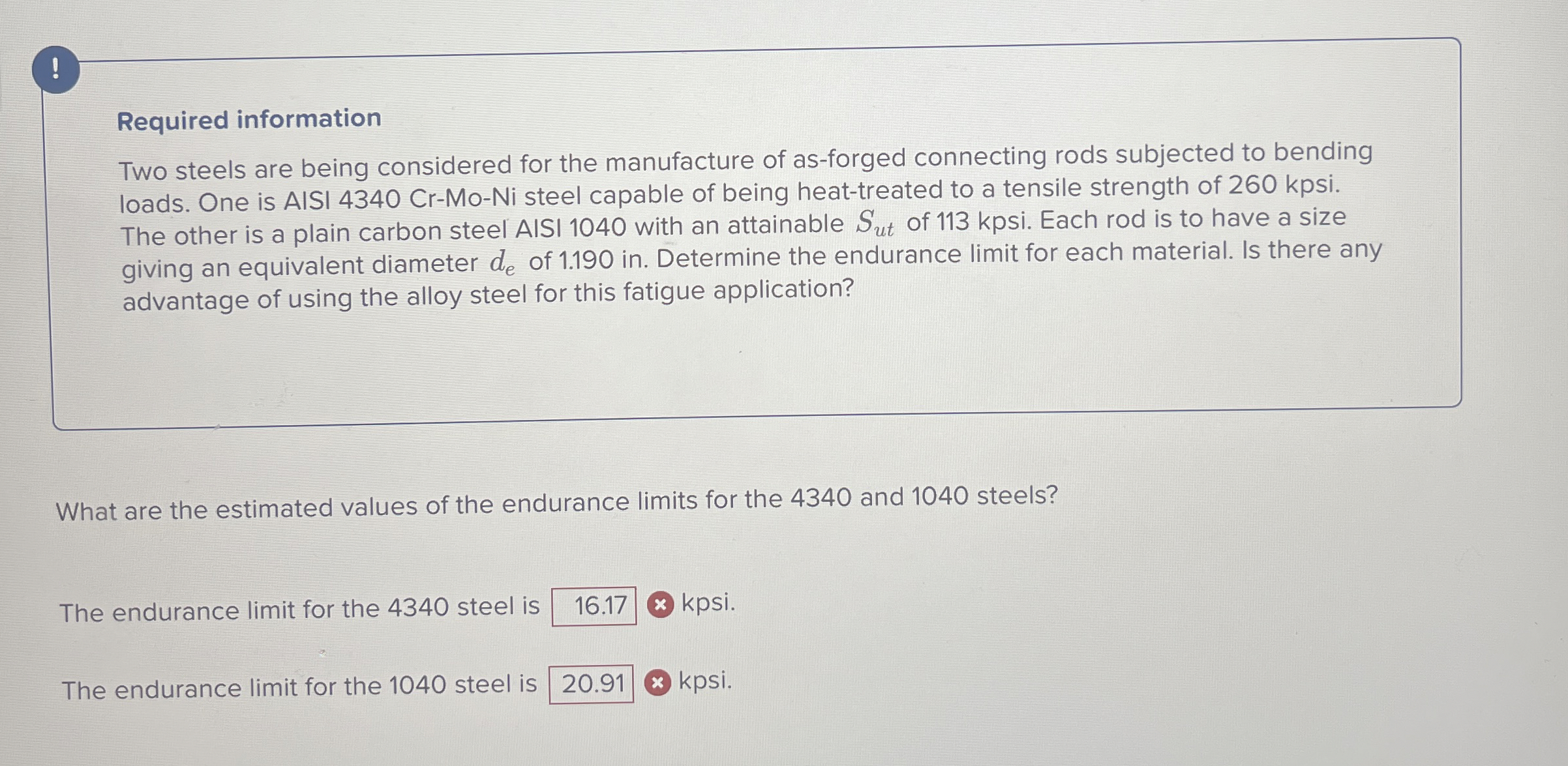 ! Required information Two steels are being