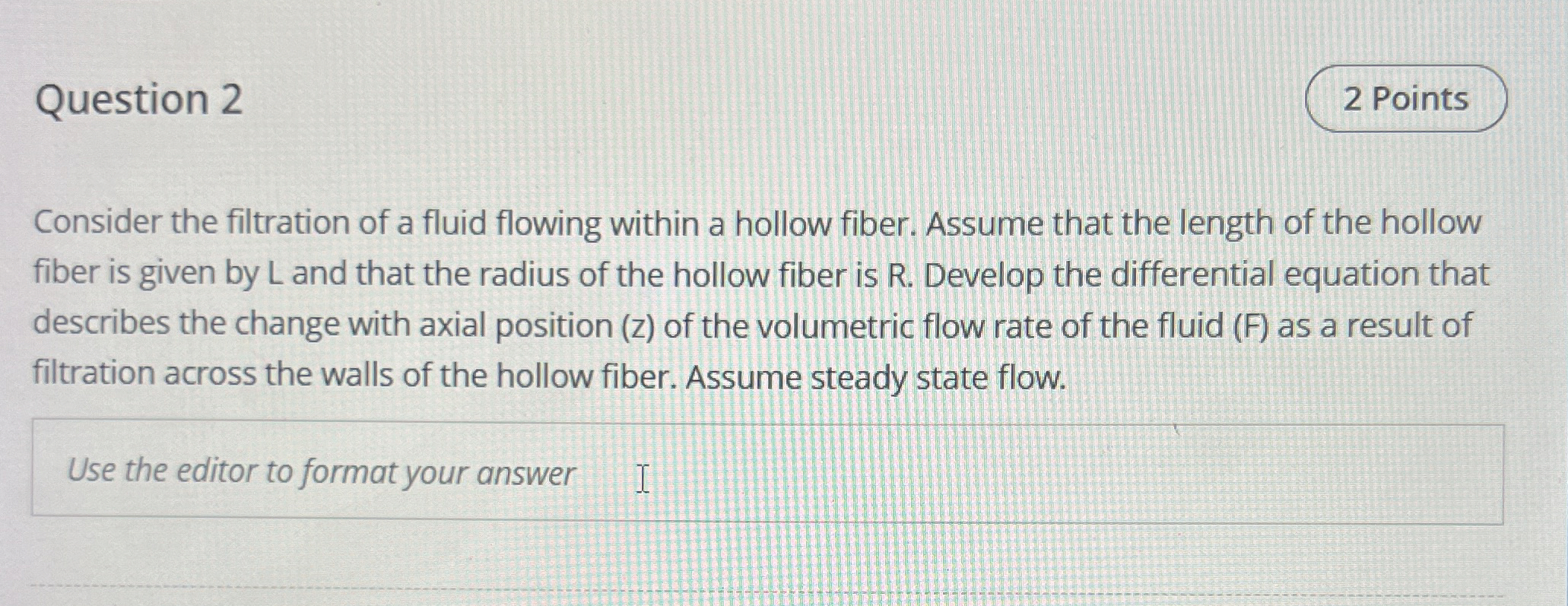 Question 2 Consider the filtration of a fluid
