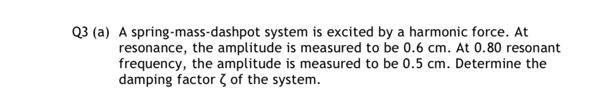 Q 3 ( a ) A spring - mass - dashpot system is