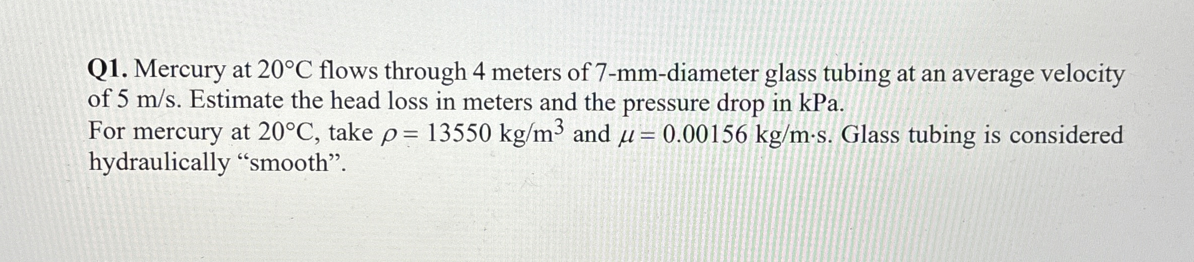 Q 1 . Mercury at 2 0 C flows through 4 meters of