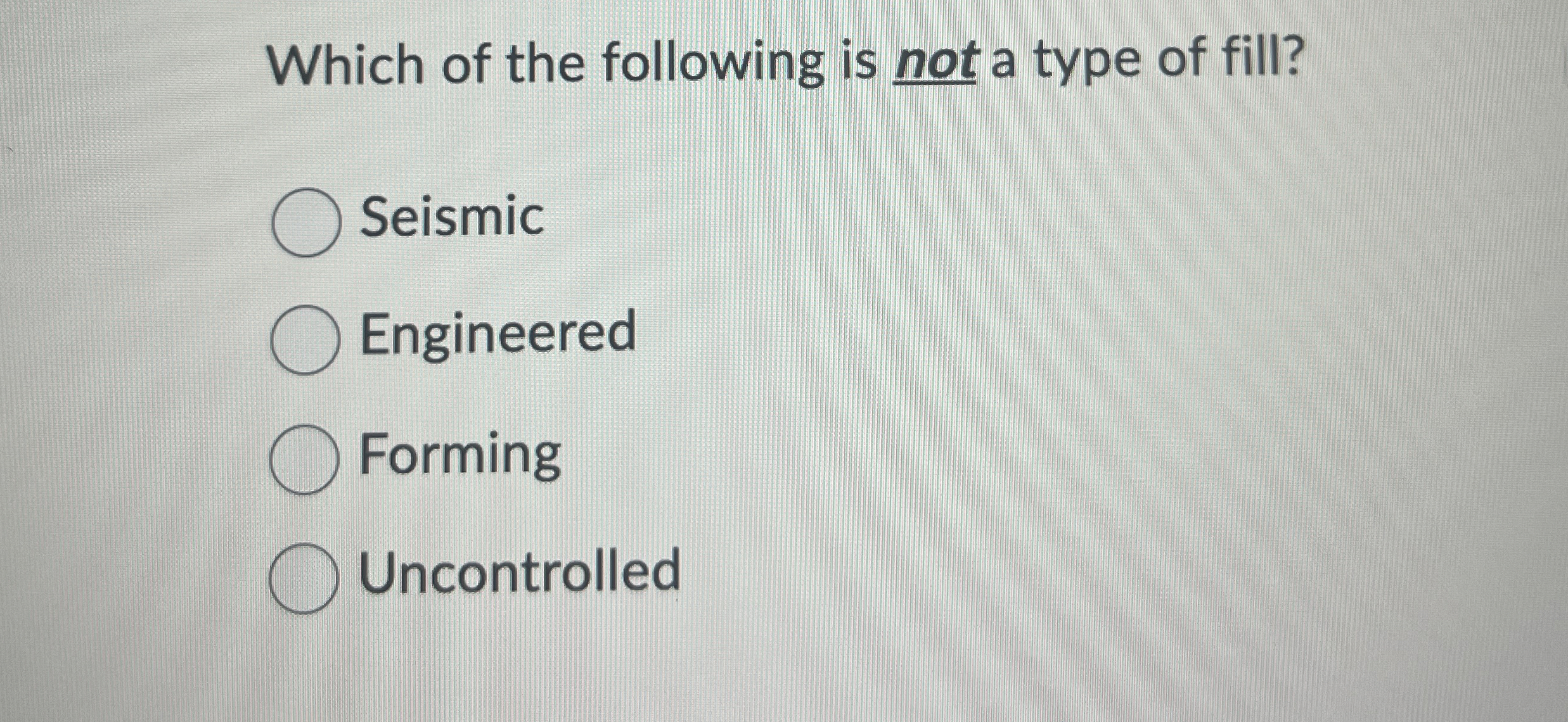 Which of the following is not a type of fill?