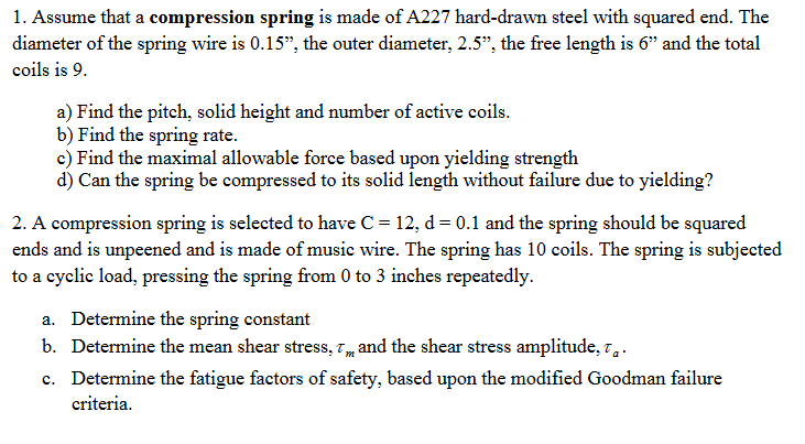 1 . Assume that a compression spring is made of A