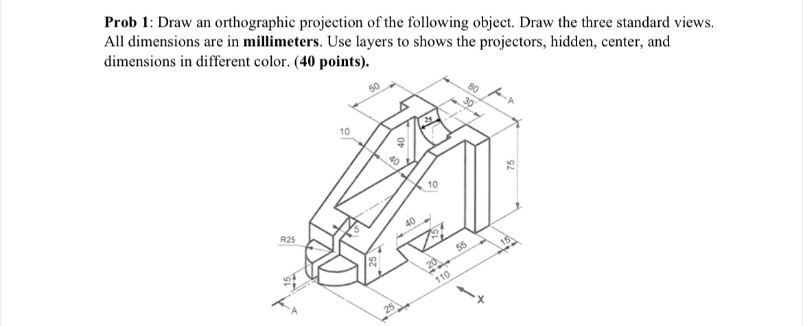 Prob 1 : Draw an orthographic projection of the
