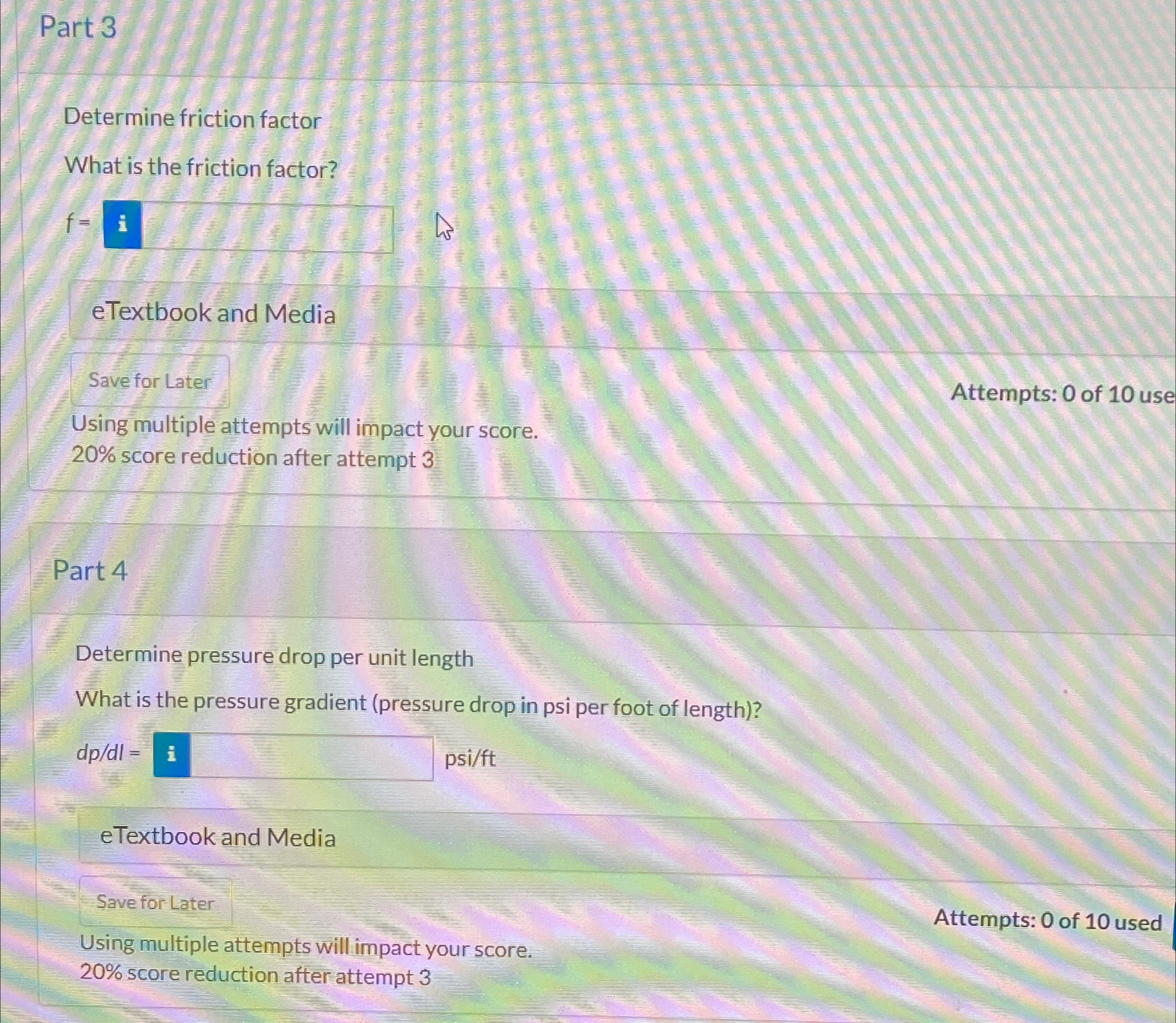 Solve for the friction factor Water flows at a