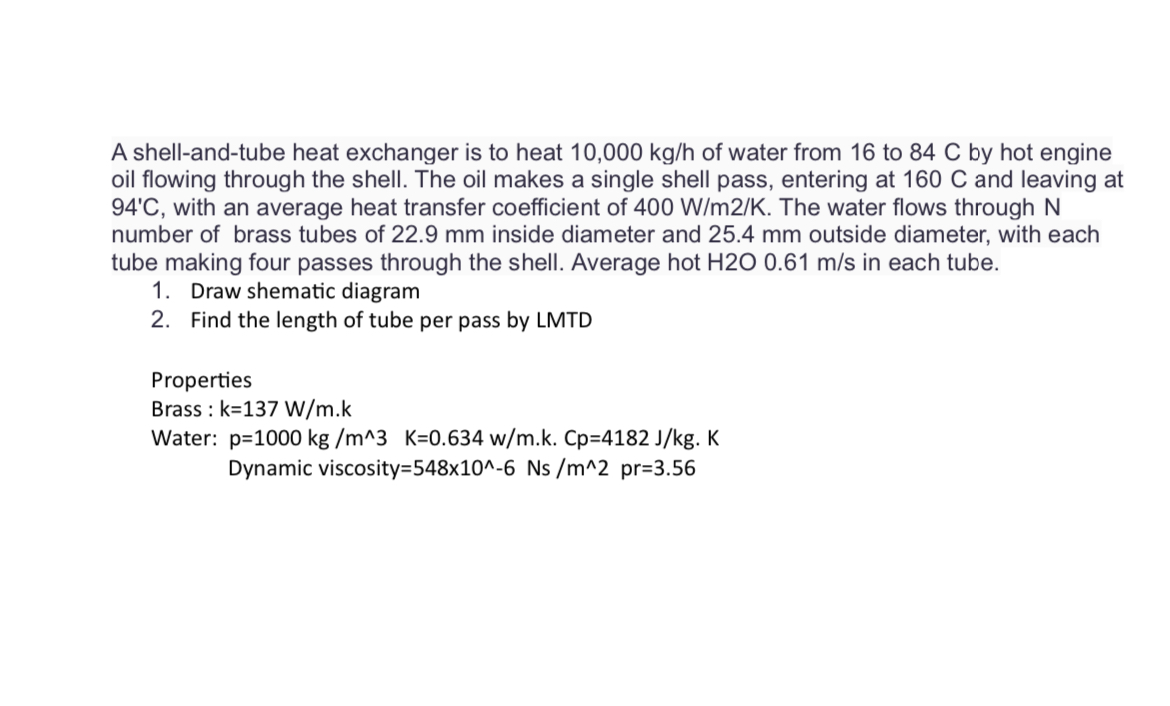 A shell - and - tube heat exchanger is to heat 1