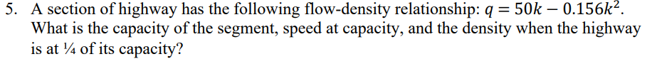 A section of highway has the following flow -