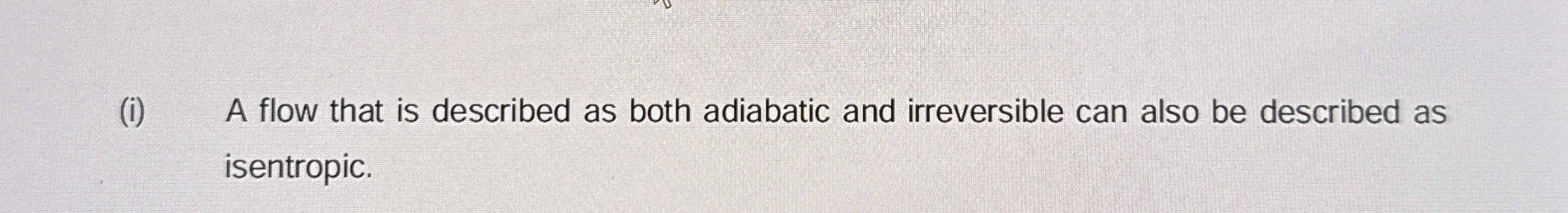 ( i ) A flow that is described as both adiabatic
