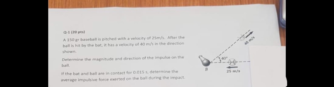 Q - 1 ( 2 0 pts ) A 1 5 0 gr baseball is pitched