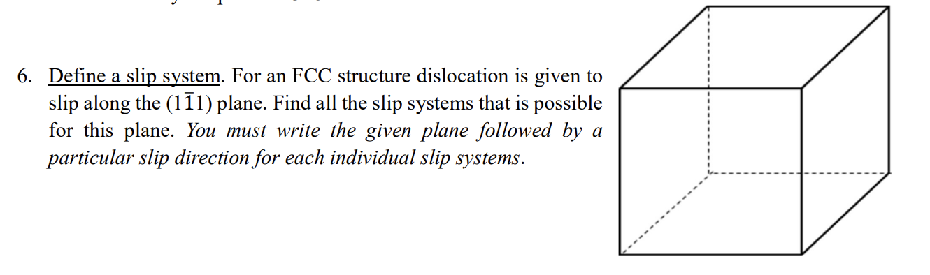 6 . Define a slip system. For an FCC structure
