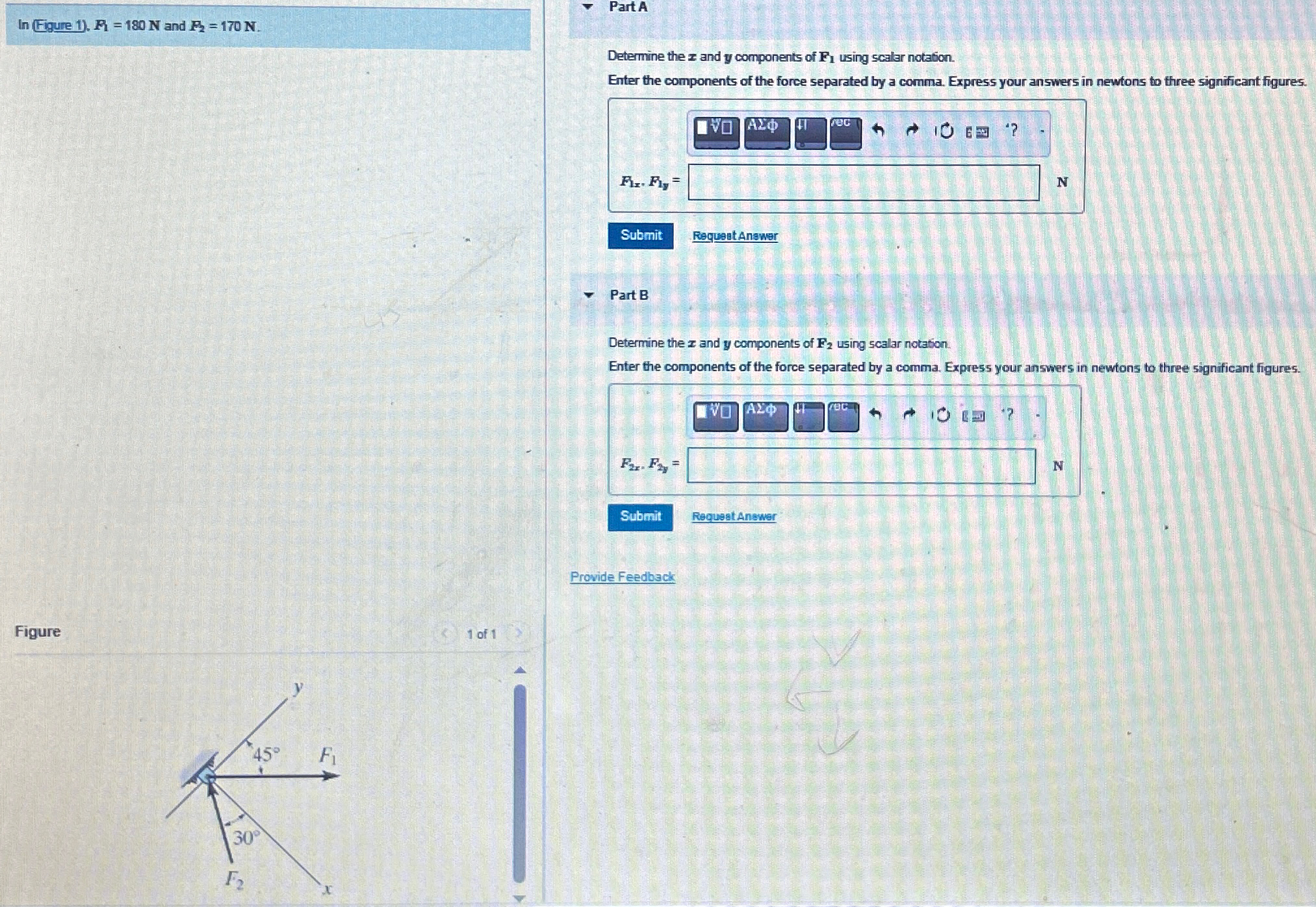 In ( Figure 1 ) . F 1 = 1 8 0 N and F 2 = 1 7 0 N