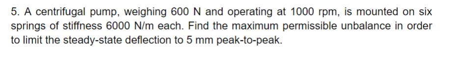 5 . A centrifugal pump, weighing 6 0 0 N and