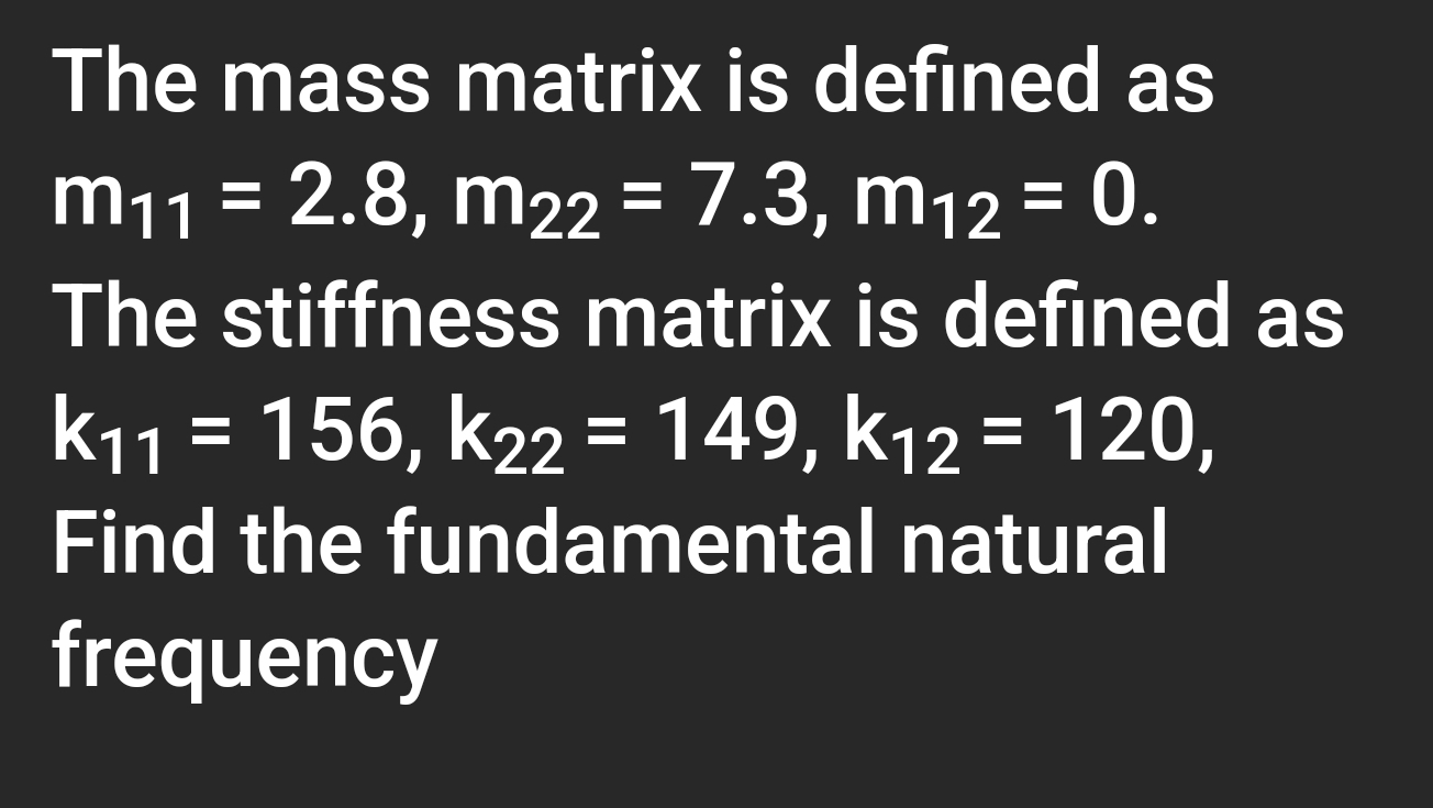 The mass matrix is defined as m 1 1 = 2 . 8 , m 2