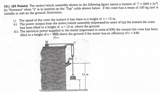 1 0 . ) ( 2 5 Points ) The motor / winch assembly