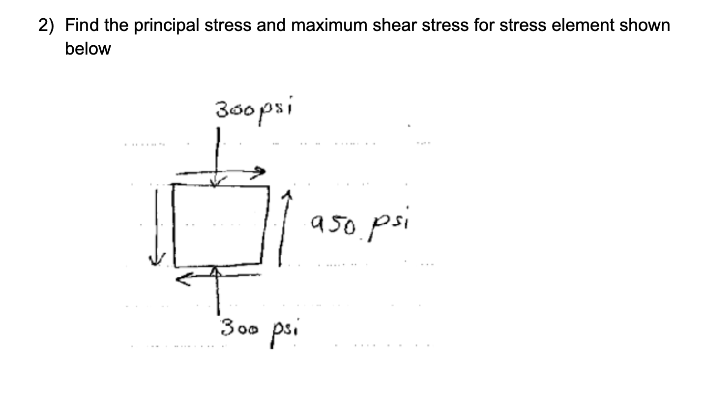 2 ) Find the principal stress and maximum shear