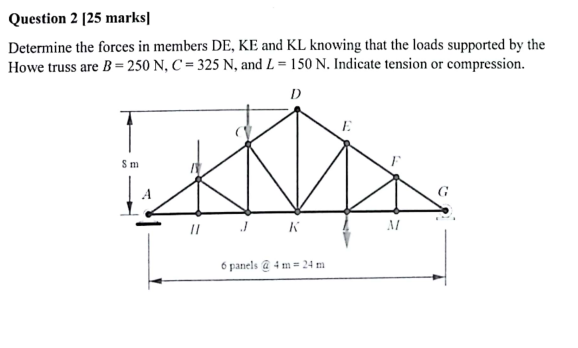 Question 2 [ 2 5 marks ] Determine the forces in