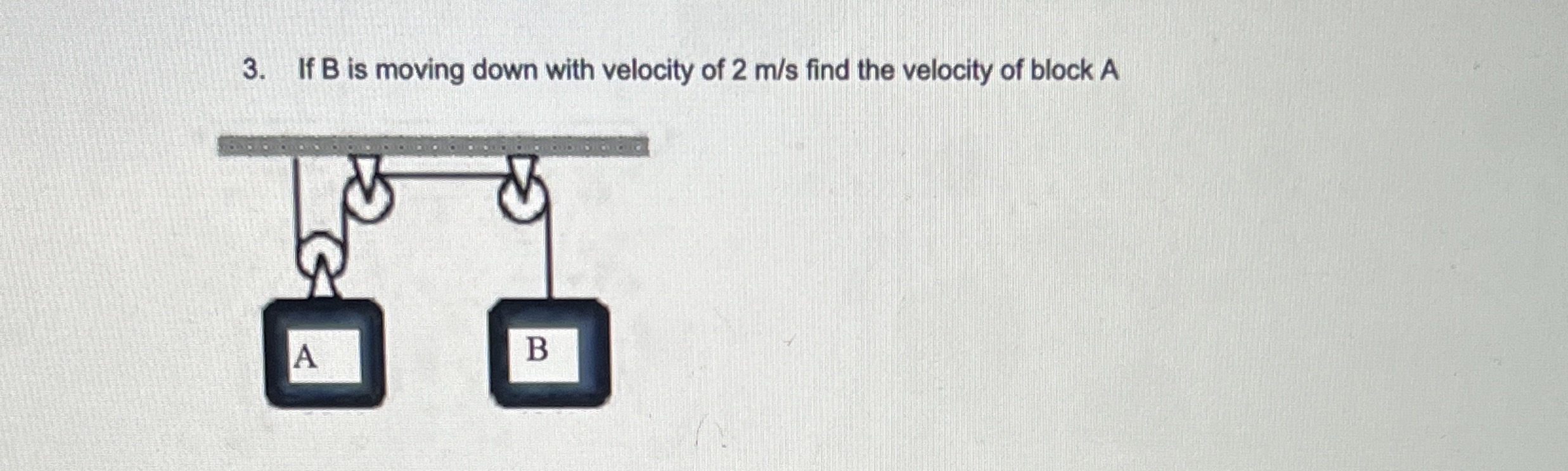 If B is moving down with velocity of 2 m s find