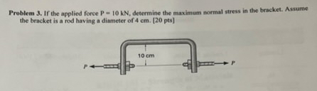 Problem 3 , If the applied force P = 1 0 k N ,
