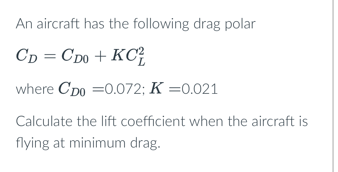 An aircraft has the following drag polar C D = C