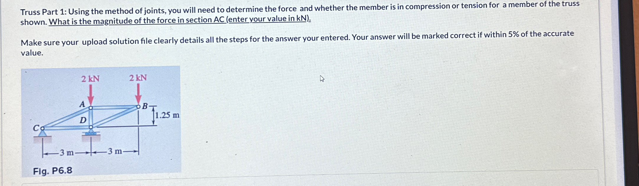 Truss Part 1 : Using the method of joints, you